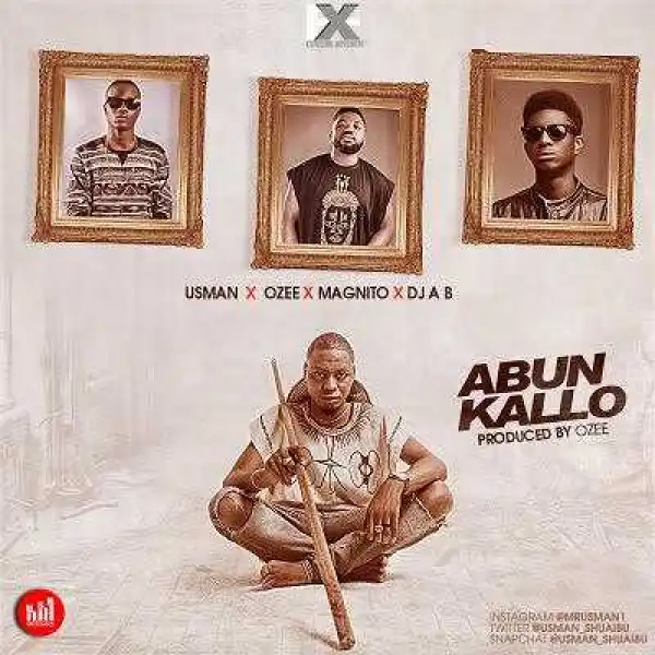 Usman - Abun Kallo (ft. Ozee, Magnito & Dj Ab)